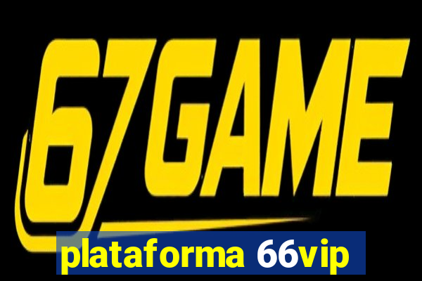 plataforma 66vip